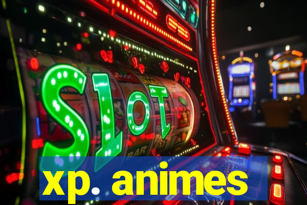 xp. animes